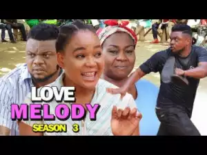 LOVE MELODY SEASON 3 - 2019 Nollywood Movie